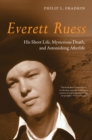 Image for Everett Ruess: His Short Life, Mysterious Death, and Astonishing Afterlife