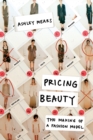 Image for Pricing beauty: the making of a fashion model