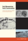 Image for Early Mesoamerican Social Transformations: Archaic and Formative Lifeways in the Soconusco Region