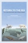 Image for Return to the sea: the life and evolutionary times of marine mammals