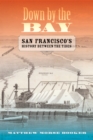 Image for Down by the bay: San Francisco&#39;s history between the tides