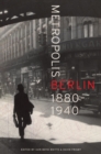 Image for Metropolis Berlin, 1880-1940