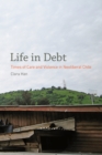 Image for Life in Debt: Times of Care and Violence in Neoliberal Chile
