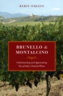 Image for Brunello di Montalcino: Understanding and Appreciating One of Italy&#39;s Greatest Wines