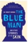 Image for The blue man and other stories of the skin