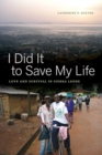 Image for I did it to save my life: love and survival in Sierra Leone