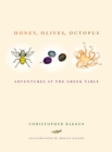 Image for Honey, olives, octopus: adventures at the Greek table