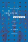 Image for Ubiquitous listening: affect, attention, and distributed subjectivity