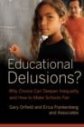 Image for Educational delusions?: why choice can deepen inequality and how to make schools fair