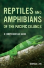 Image for Reptiles and amphibians of the Pacific Islands: a comprehensive guide