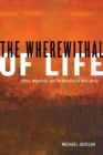 Image for The wherewithal of life: ethics, migration, and the question of well-being