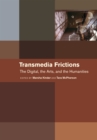 Image for Transmedia Frictions: The Digital, the Arts, and the Humanities