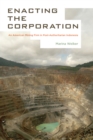 Image for Enacting the corporation: an American mining firm in post-authoritarian Indonesia