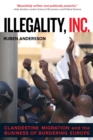 Image for Illegality, Inc.: Clandestine Migration and the Business of Bordering Europe