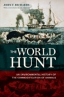 Image for The world hunt: an environmental history of the commodification of animals