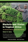 Image for Markets and states in Tropical Africa: the political basis of agricultural policies