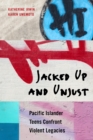 Image for Jacked up and unjust: Pacific Islander teens confront violent legacies
