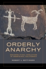 Image for Orderly Anarchy: Sociopolitical Evolution in Aboriginal California : 8