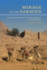 Image for The mirage of the Saracen: Christians and nomads in the Sinai Peninsula in late antiquity