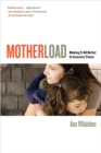 Image for Motherload: making it all better in insecure times