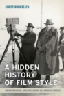 Image for Hidden History of Film Style: Cinematographers, Directors, and the Collaborative Process