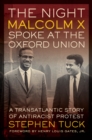 Image for The night Malcolm X spoke at the Oxford Union: a transatlantic story of antiracial protest