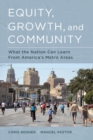 Image for Equity, growth, and community: what the nation can learn from America&#39;s metro areas