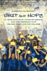 Image for Grit and hope: a year with five Latino students and the program that helped them aim for college