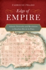 Image for Edge of empire: Atlantic networks and revolution in Bourbon Rio de la Plata