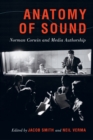 Image for Anatomy of sound: Norman Corwin and media authorship
