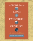 Image for The world in the long twentieth century: an interpretation