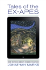 Image for Tales of the ex-apes: how we think about human evolution
