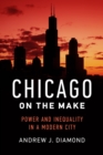 Image for Chicago on the Make: Power and Inequality in a Modern City