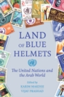 Image for Land of blue helmets: the United Nations and the Arab world