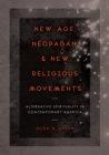 Image for New Age, Neopagan, and New Religious Movements: Alternative Spirituality in Contemporary America