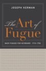 Image for The art of fugue: Bach fugues for keyboard, 1715-1750