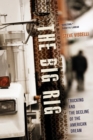 Image for Big Rig: Trucking and the Decline of the American Dream