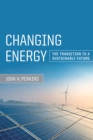 Image for Changing energy: the transition to a sustainable future