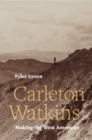Image for Carleton Watkins: making the West American