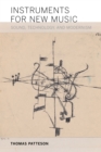 Image for Instruments for new music: sound, technology, and modernism