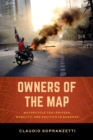 Image for Owners of the map: motorcycle taxi drivers, mobility, and politics in Bangkok