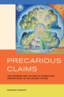 Image for Precarious claims: the promise and failure of workplace protections in the United States
