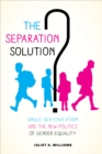 Image for The separation solution?: single-sex education and the new politics of gender equality