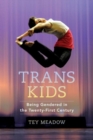 Image for Trans kids: being gendered in the twenty-first century