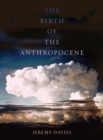 Image for The birth of the Anthropocene