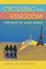 Image for Crossing the Kingdom: Portraits of Saudi Arabia