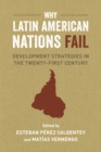 Image for Why Latin American Nations Fail: Development Strategies in the Twenty-First Century