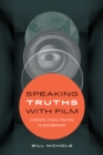 Image for Speaking Truths with Film: Evidence, Ethics, Politics in Documentary