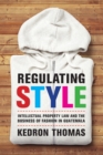 Image for Regulating style: intellectual property law and the business of fashion in Guatemala