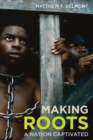 Image for Making Roots: a nation captivated